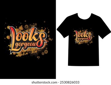 Add a touch of elegance and charm to your wardrobe with this stunning "Looks Gorgeous" t-shirt design. The artwork features sleek typography combined with  fashionable and eye-catching design.