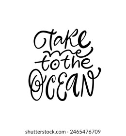 Add a touch of elegance to your space with this beautifully handwritten calligraphy quote Take me to the ocean.