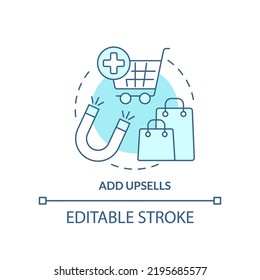 Add upsells turquoise concept icon. Complementary products. Optimize online business abstract idea thin line illustration. Isolated outline drawing. Editable stroke. Arial, Myriad Pro-Bold fonts used