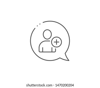 Add User line icon. Chat bubble design. Profile Avatar sign. Person silhouette symbol. Outline concept. Thin line add User icon. Vector