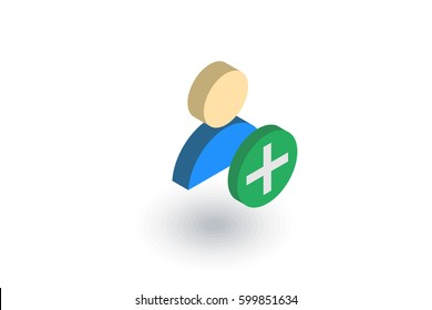 add user, new friend, member and plus sign, isometric flat icon. 3d vector colorful illustration. Pictogram isolated on white background