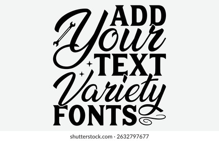 Add Your Text Variety Fonts - Mechanic Transmission And Drivetrain T -Shirt Design, You Will Never Win If You Never Start Motivation Quote Handwritten Vector Typography Vintage Retro Style, 