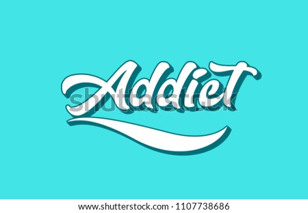 addict hand written word text for typography design. Can be used for a logo, branding or card