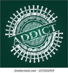 Addict written on a chalkboard