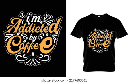 I am addicted by coffee. T-Shirt Design Template.