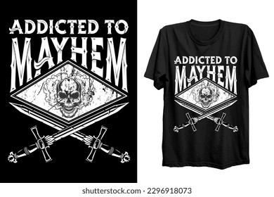 Addicted to mayhem t shirt Design for men. Skull, knifes vector with vintage collections. Horror shirt