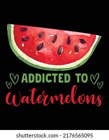 Addicted To Watermelons T-shirt Design