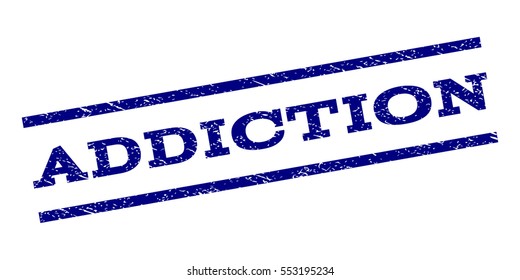 Addiction watermark stamp. Text caption between parallel lines with grunge design style. Rubber seal stamp with unclean texture. Vector navy blue color ink imprint on a white background.