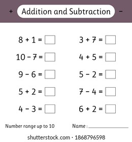 Addition and Subtraction. Number range up to 10. Math worksheet for kids. Mathematics. Solve examples and write. Vector illustration