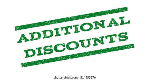 Additional Discounts watermark stamp. Text caption between parallel lines with grunge design style. Rubber seal stamp with scratched texture. Vector green color ink imprint on a white background.