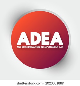 ADEA - Age Discrimination In Employment Act Acronym, Concept Background