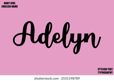 Adelyn Baby Girl Name Stylish Cursive Text Typography 