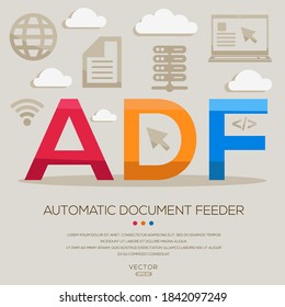 ADF mean (Automatic Document Feeder) Computer and Internet acronyms ,letters and icons ,Vector illustration.
