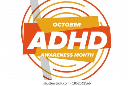 ADHD Awareness Month in October. Attention Deficit Hyperactivity Disorder. Celebrate annual in United States. Health care concept. Poster, greeting card, banner and background. Vector illustration