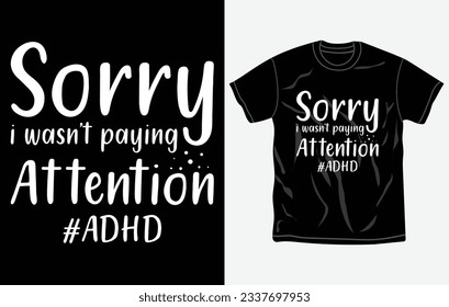 ADHD awareness t-shirt design, quotes, Mental health t-shirt, typography tshirt vector Graphic, Fully editable and printable vector template.