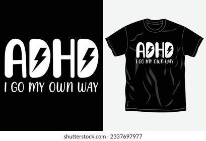 ADHD awareness t-shirt design, quotes, Mental health t-shirt, typography tshirt vector Graphic, Fully editable and printable vector template.