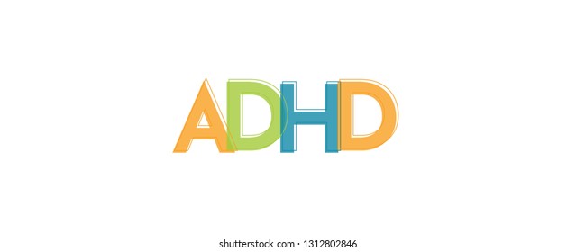 ADHD word concept. "ADHD" . Use for cover, banner, blog. 