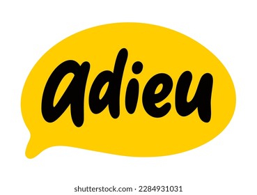 ADIEU speech bubble. Adieu is a French word meaning goodbye that is commonly used in English. Slang quote. Lettering text doodle phrase. Vector illustration for print on poster, tee. White background svg
