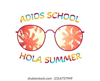 Adios School, Hola Summer text and sunglasses with a palm trees silhouettes. Vector illustration isolated on a white background 