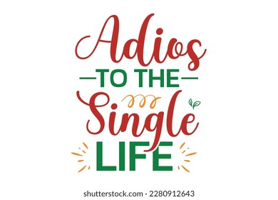 Adios To The Single Life SVG Design, t-shirt, typography, vector, Retro, sublimation design, 
