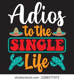 Adios to the Single Life T-shirt Design Vector File