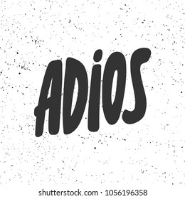 Adios. Vector hand drawn calligraphic ink brush illustration design. Bubble comics pop art style poster. t shirt print, social media blog content, birthday card invitation, video cover