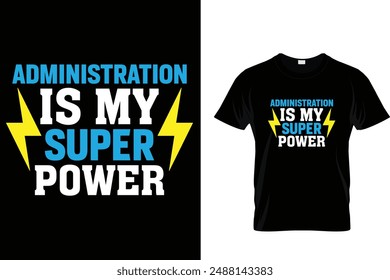 Administration is my super power - Administrative Professionals Day T Shirt