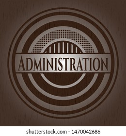 Administration realistic wooden emblem. Vector Illustration.