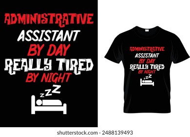 Administrative assistant by day really tired y night - Administrative Professionals Day T Shirt