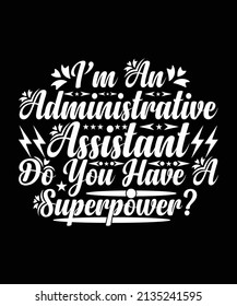  I’m An Administrative Assistant Do You Have A Superpower T-shirt Design