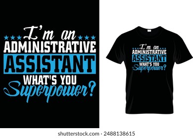 I'm an administrative assistant what's you superpower - Administrative Professionals Day T Shirt