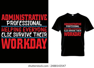 Administrative Professional helping everyone else survive their workday - Administrative Professionals Day T Shirt