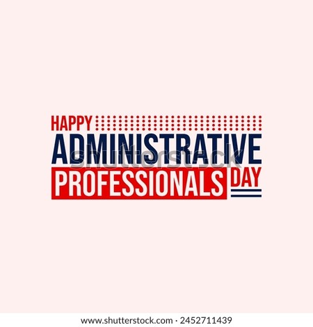 Administrative Professionals Day. Happy Admin Day. Holiday Concept 