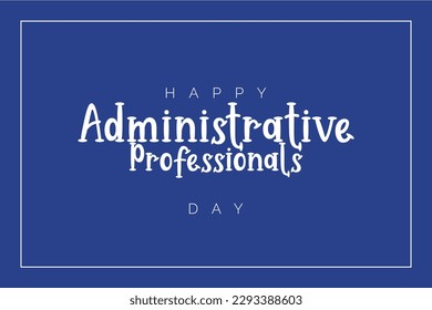 Administrative Professionals Day, Secretaries Day or Admin Day. Holiday concept. Template for background, banner, card, poster, t-shirt with text inscription