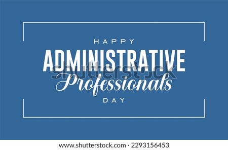 Administrative Professionals Day, Secretaries Day or Admin Day. Holiday concept. Template for background, banner, card, poster, t-shirt with text inscription