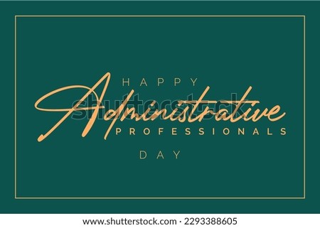 Administrative Professionals Day, Secretaries Day or Admin Day. Holiday concept. Template for background, banner, card, poster, t-shirt with text inscription
