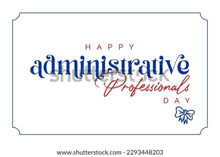 Administrative Professionals Day, Secretaries Day or Admin Day. Holiday concept. Template for background, banner, card, poster, t-shirt with text inscription