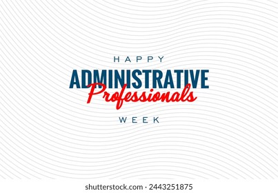 Administrative Professionals Week, or Admin Week. Holiday concept. Template for background, banner, card, poster, t-shirt with text