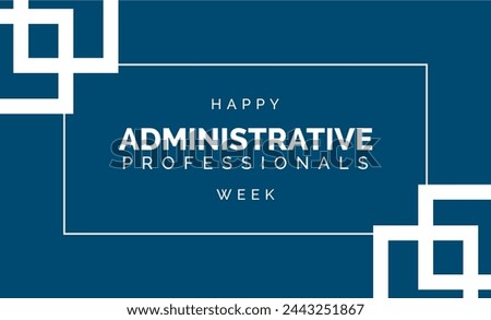 Administrative Professionals Week, or Admin Week. Holiday concept. Template for background, banner, card, poster, t-shirt with text
