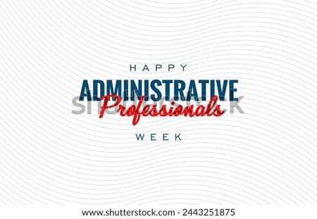 Administrative Professionals Week, or Admin Week. Holiday concept. Template for background, banner, card, poster, t-shirt with text