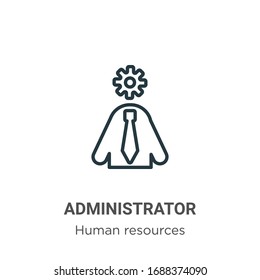 Administrator outline vector icon. Thin line black administrator icon, flat vector simple element illustration from editable human resources concept isolated stroke on white background
