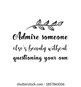 Admire someone else’s beauty without questioning your own. Vector Quote