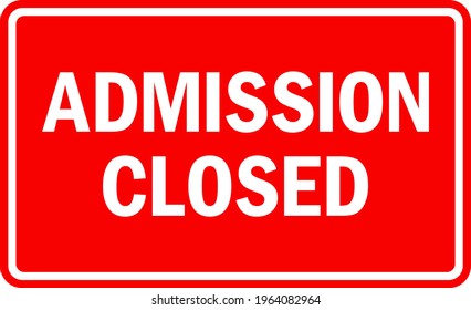 Admission closed sign. White on Red background. Emergency signs and symbols.