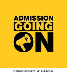 Admission going on banner with a megaphone vector illustration on red yellow background. Admission open logo. Academic admission announcement social media template. 