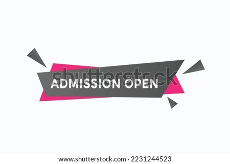  admission open button vectors. sign label speech bubble admissio open
