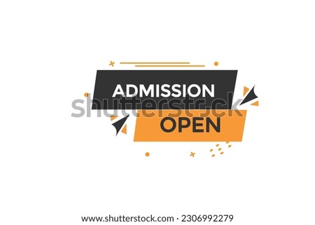 admission open  vectors, sign, level bubble speech admission open
