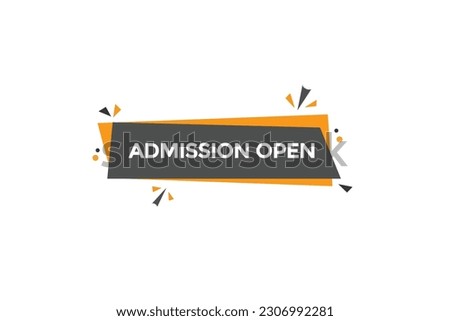 admission open  vectors, sign, level bubble speech admission open
