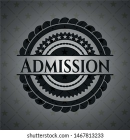 Admission realistic dark emblem. Vector Illustration. Detailed.