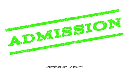 Admission watermark stamp. Text caption between parallel lines with grunge design style. Rubber seal stamp with unclean texture. Vector light green color ink imprint on a white background.