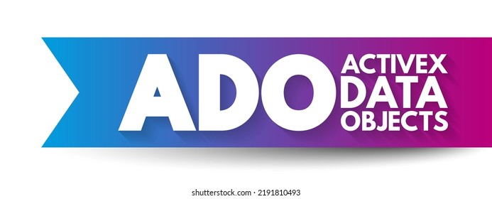 ADO - ActiveX Data Objects acronym, technology concept background